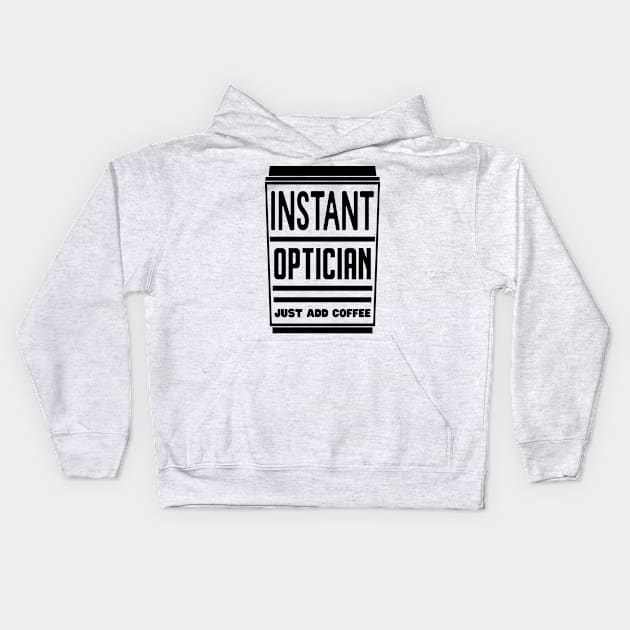 Instant optician, just add coffee Kids Hoodie by colorsplash